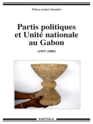 cover image of Partis politiques et Unité nationale au Gabon (1957-1989)